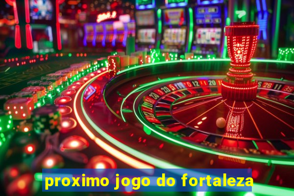 proximo jogo do fortaleza